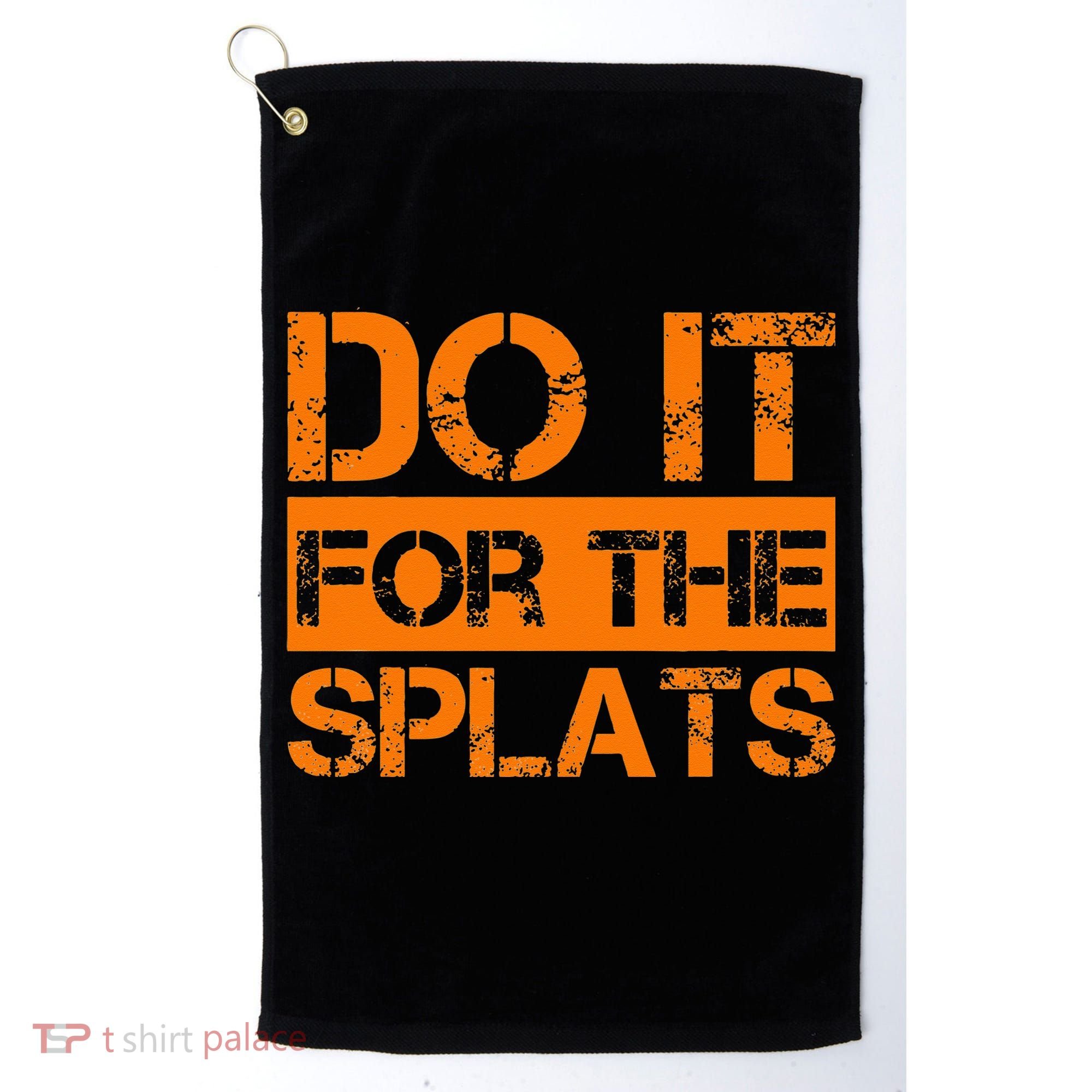 Do It For The SPLATS Fitness Motivation Golf Towel