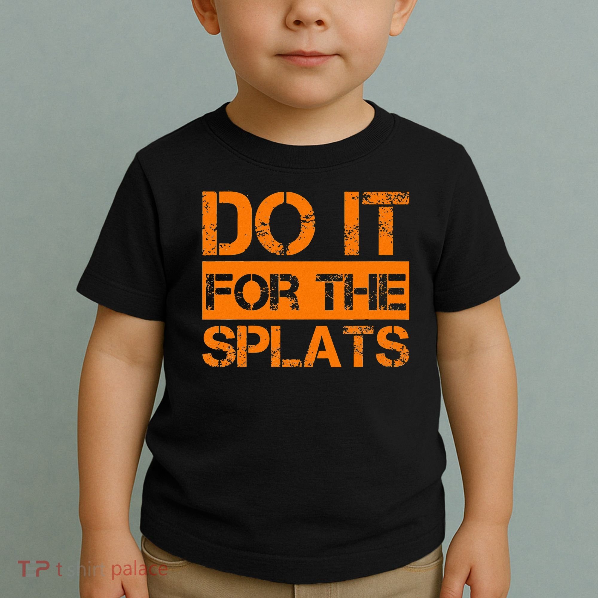Do It For The SPLATS Fitness Motivation Toddler T-Shirt