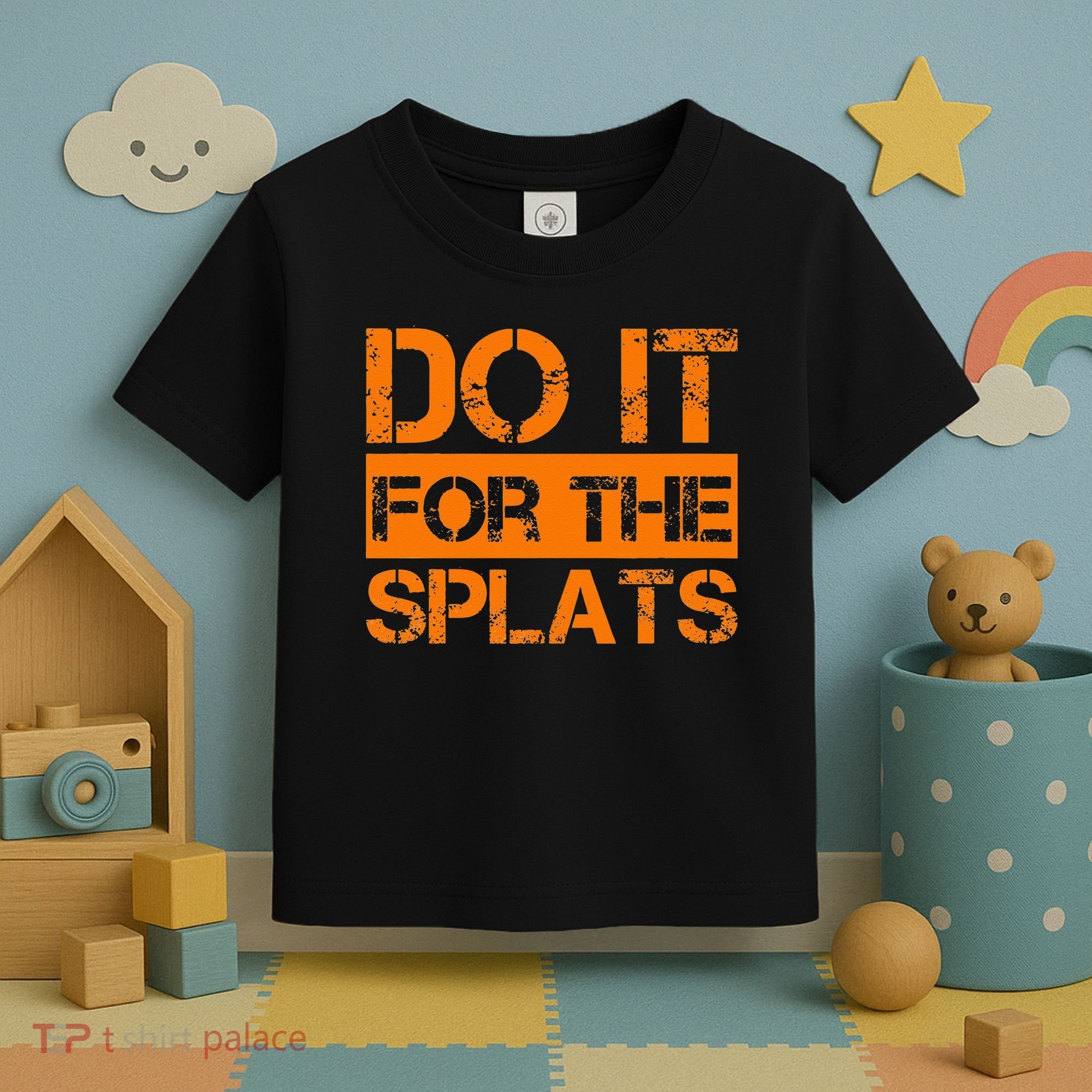 Do It For The SPLATS Fitness Motivation Toddler T-Shirt