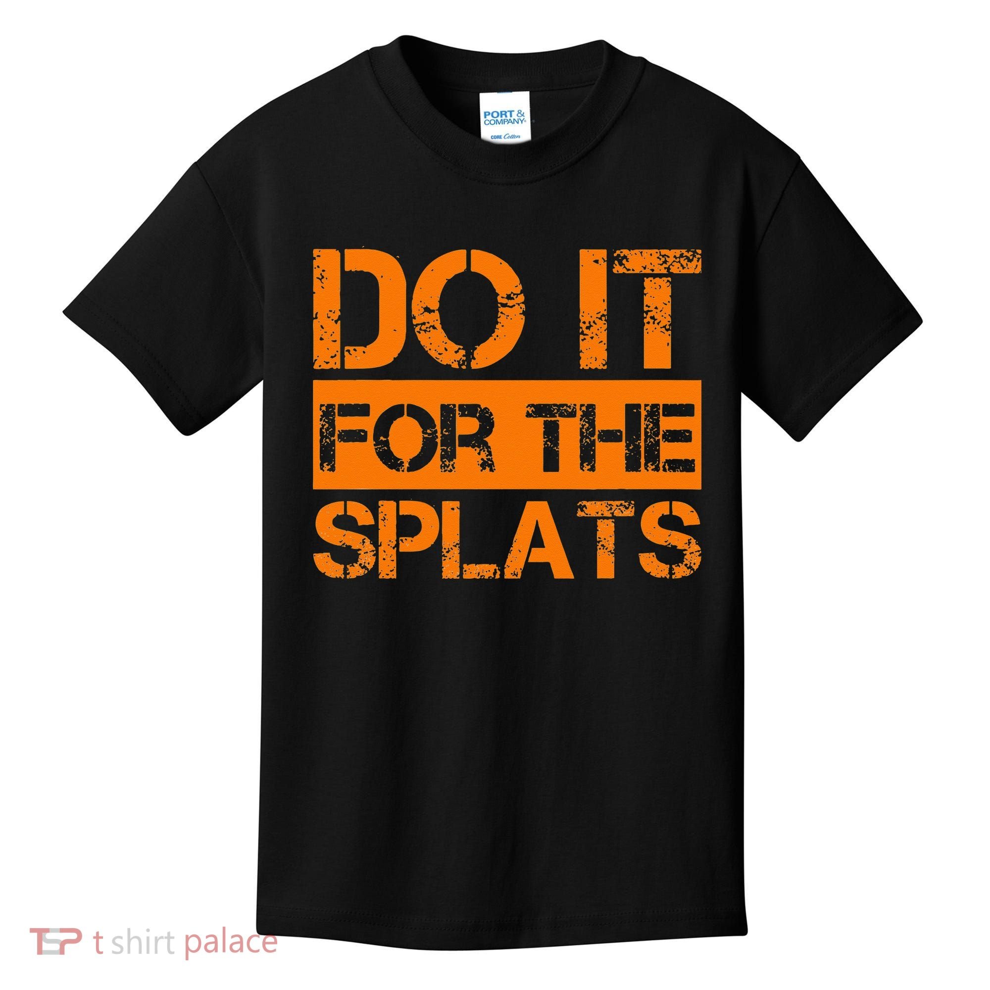 Do It For The SPLATS Fitness Motivation Kids T-Shirt
