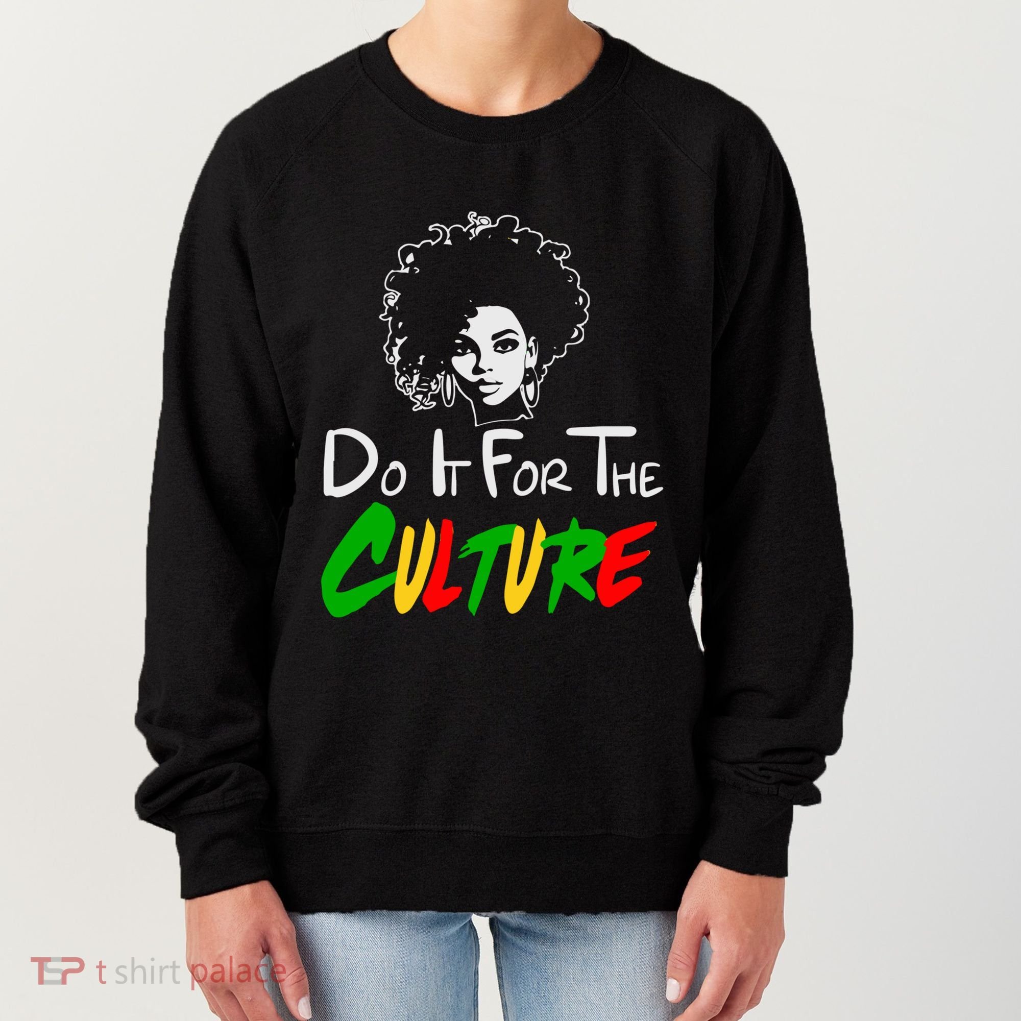 Do It For The Culture Junenth Afro Queen Black History Gift Women's Sweatshirt