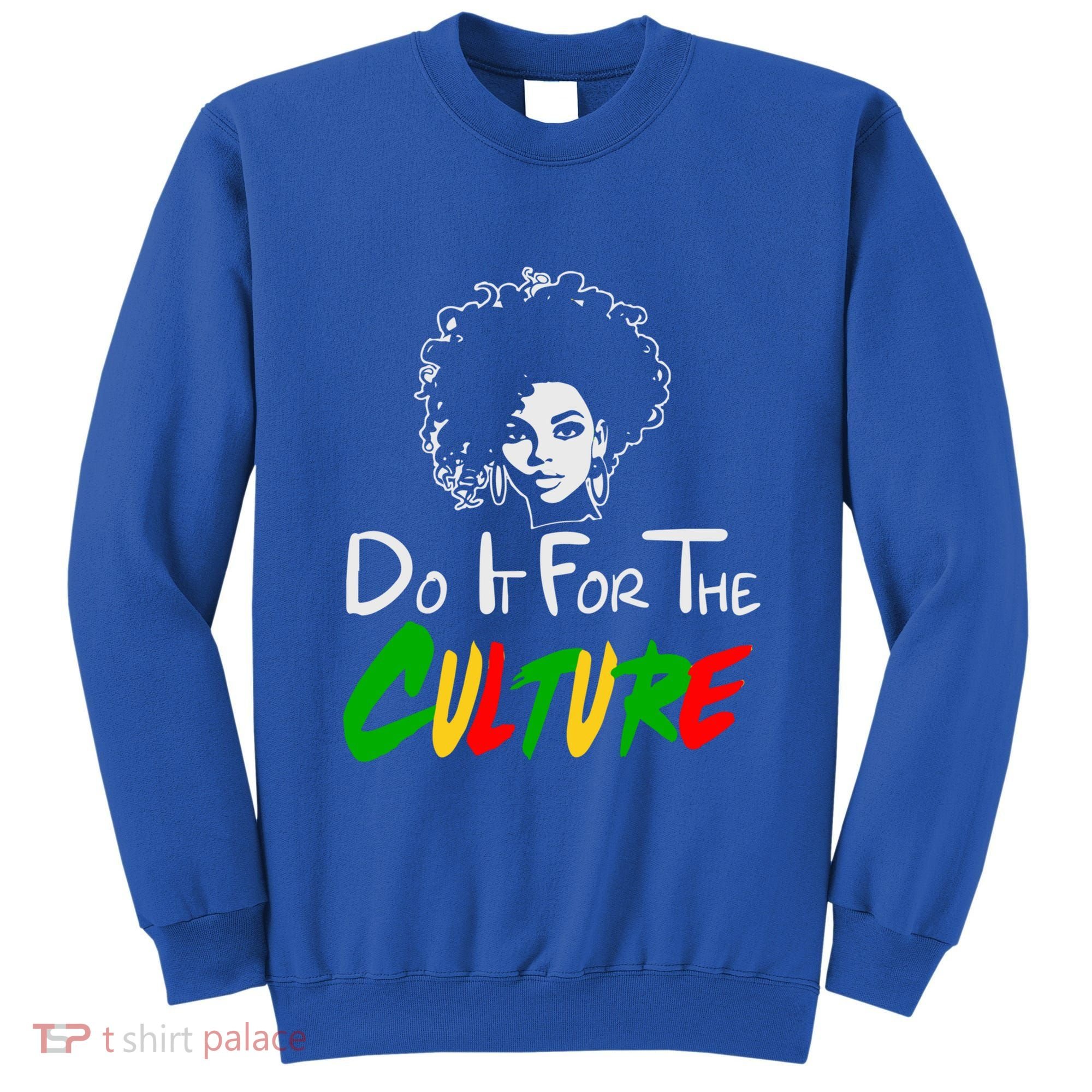 Do It For The Culture Junenth Afro Queen Black History Gift Sweatshirt