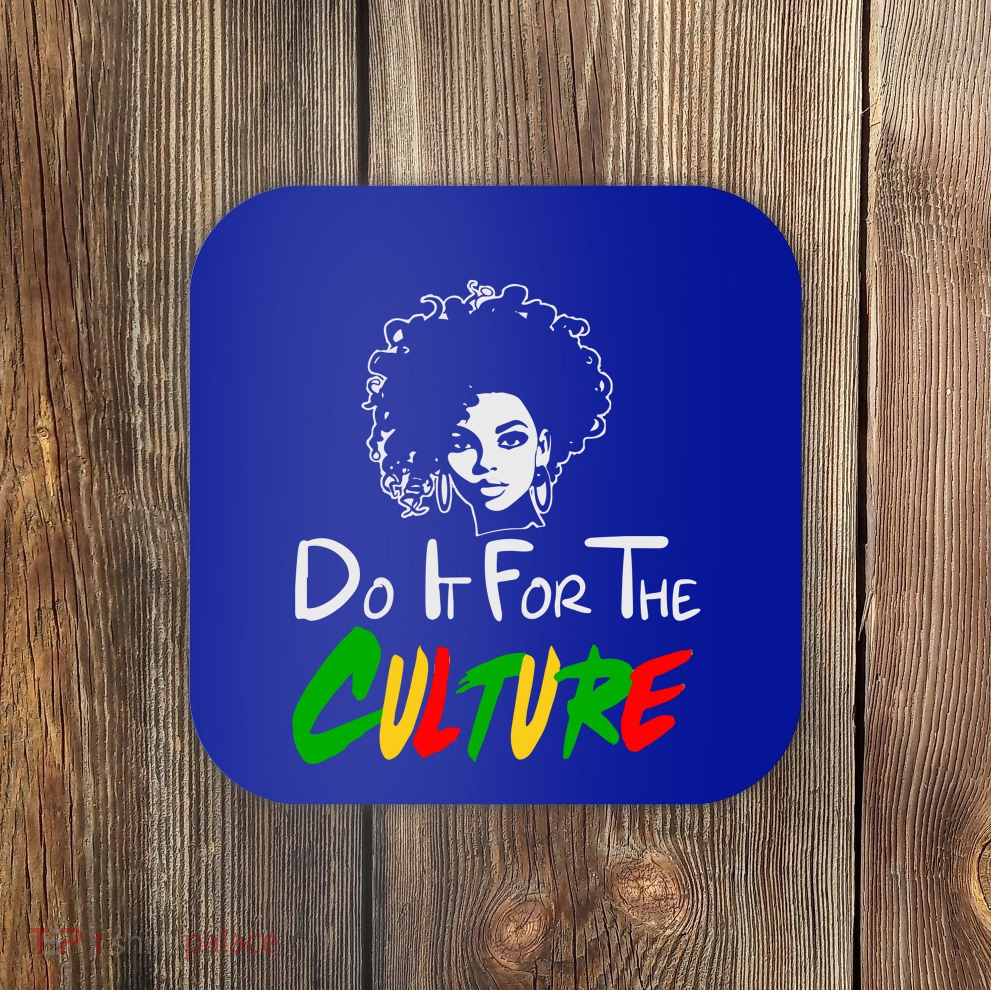 Do It For The Culture Junenth Afro Queen Black History Gift Coaster