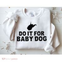 Do It For Baby Dog West Virginia Big Jim Justice Sweatshirt thumb 2