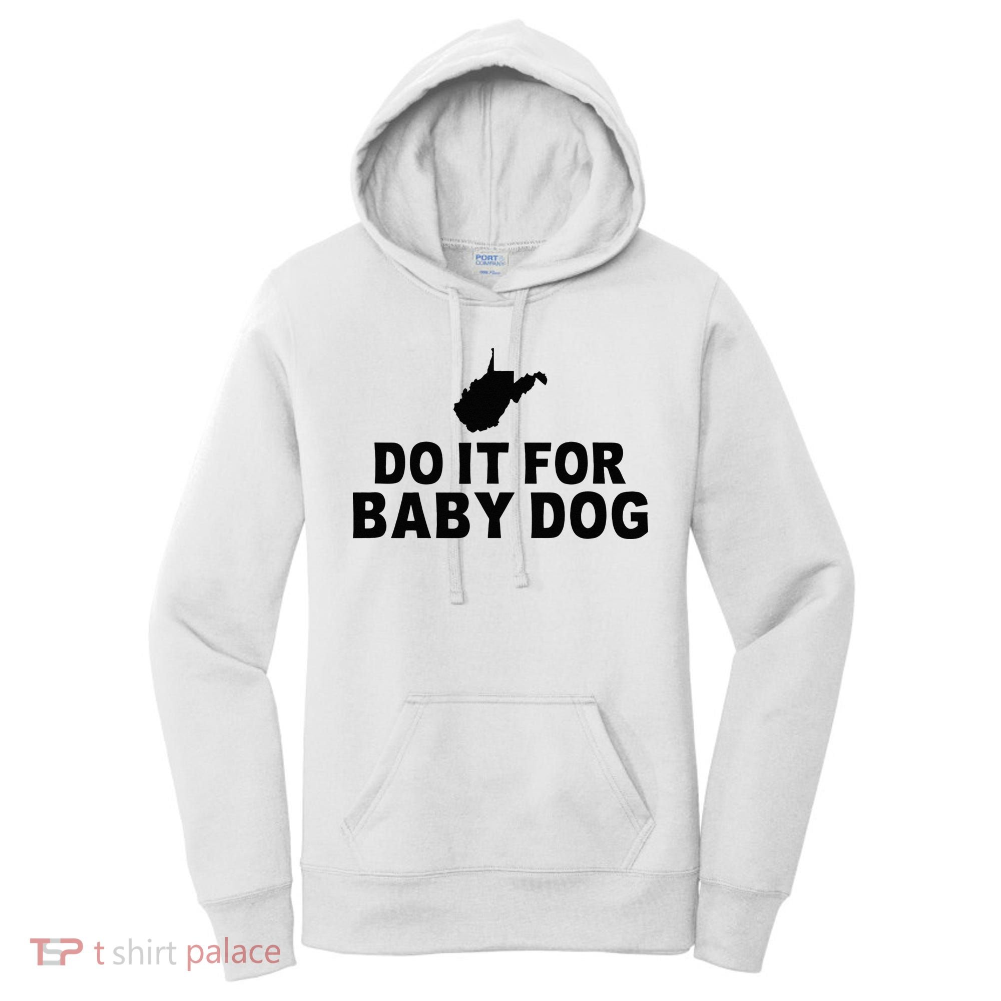 Do It For Baby Dog West Virginia Big Jim Justice Women's Hoodie