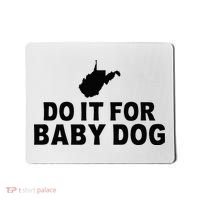 Do It For Baby Dog West Virginia Big Jim Justice Mousepad thumb 0