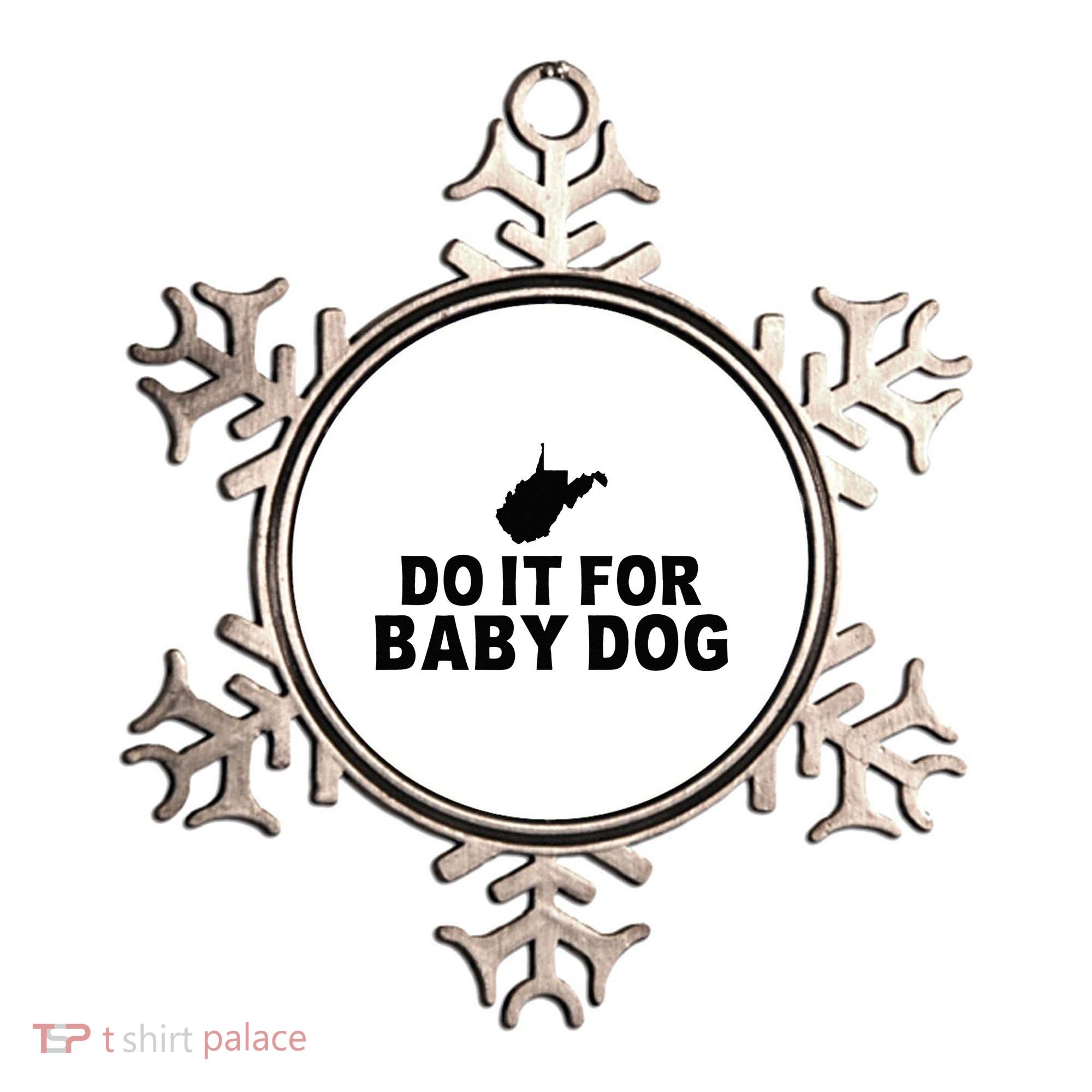 Do It For Baby Dog West Virginia Big Jim Justice Ornament
