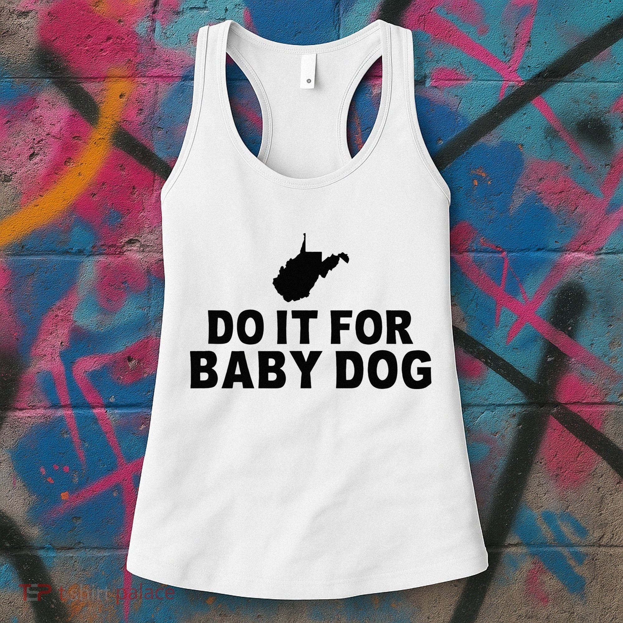 Do It For Baby Dog West Virginia Big Jim Justice Women's Tank Top