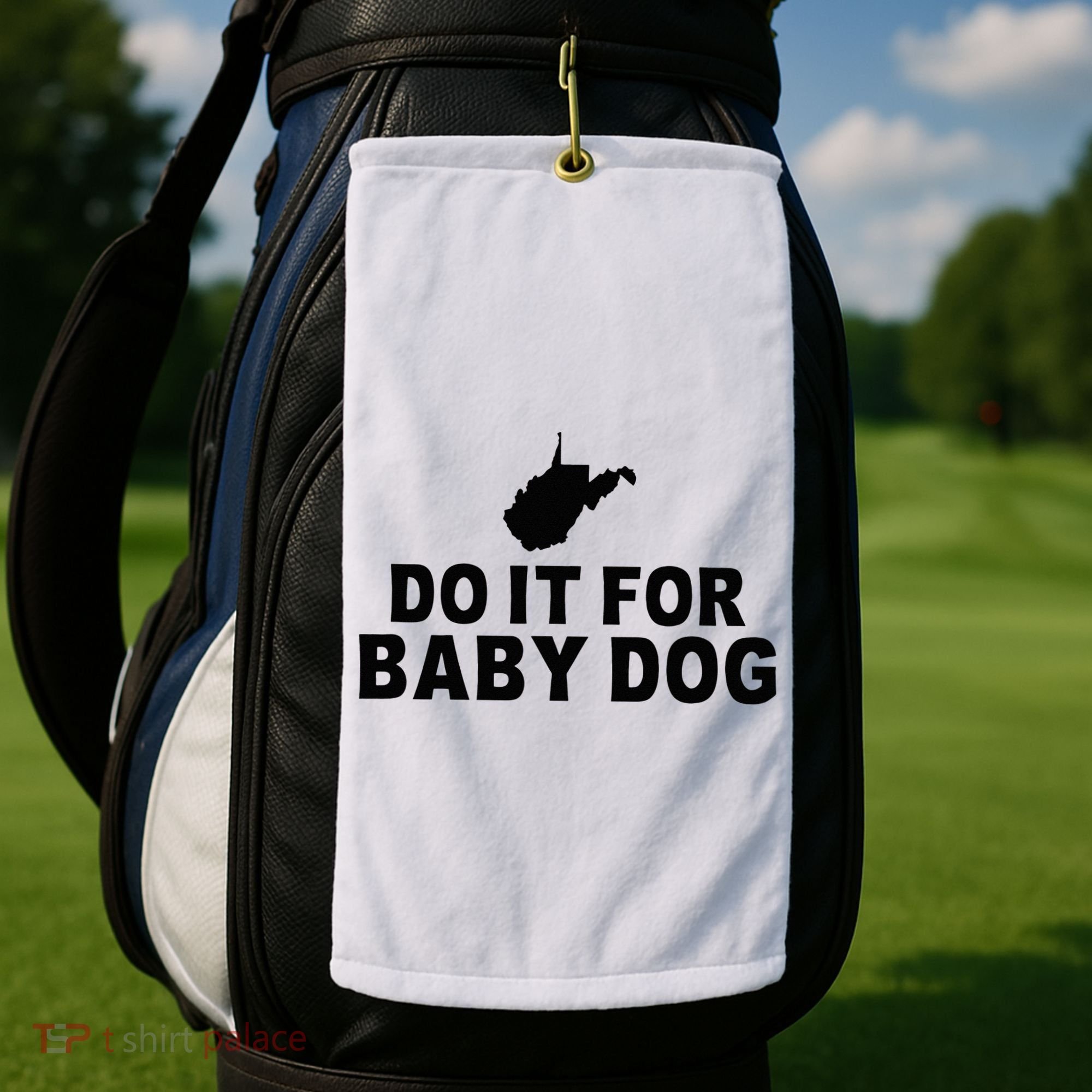 Do It For Baby Dog West Virginia Big Jim Justice Golf Towel