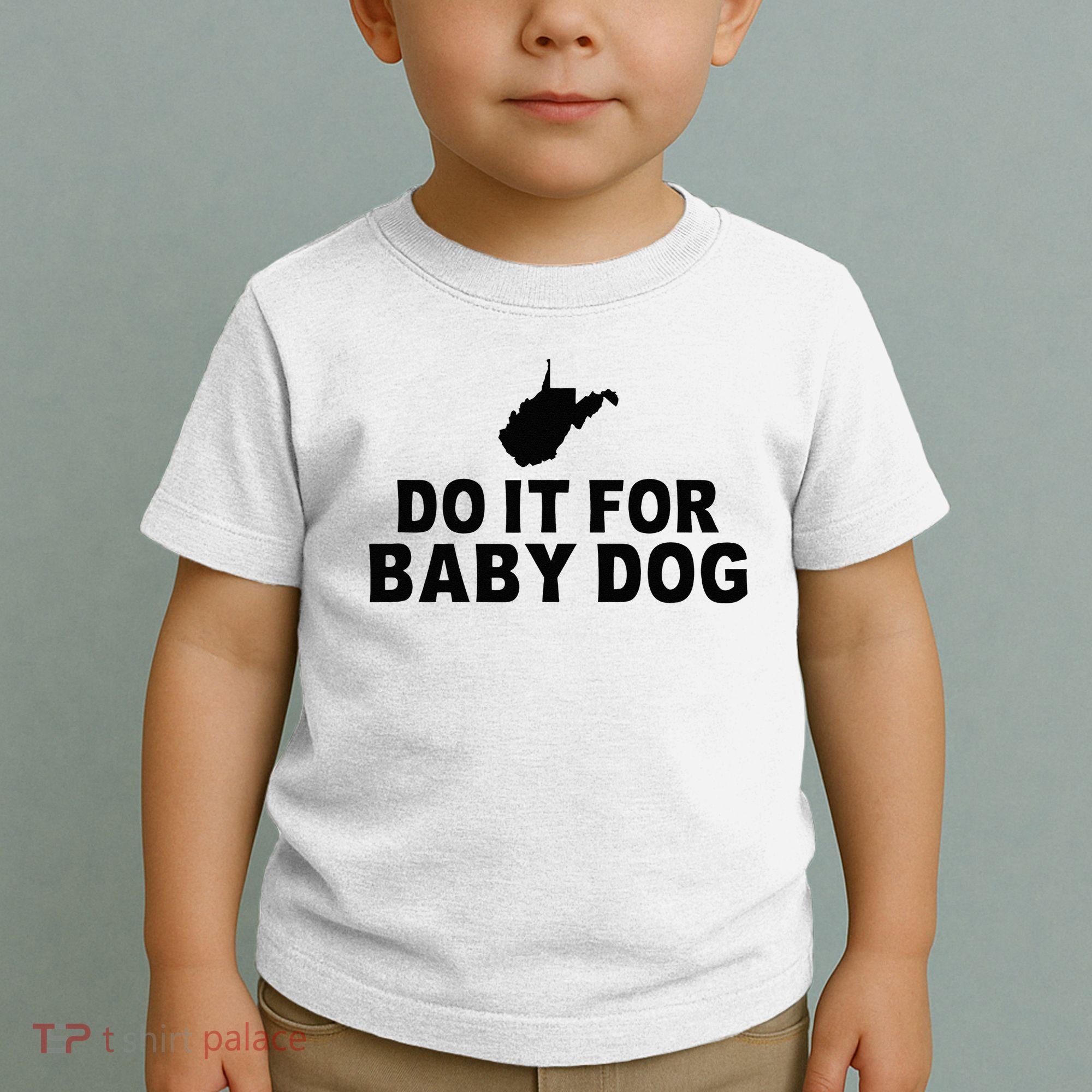 Do It For Baby Dog West Virginia Big Jim Justice Toddler T-Shirt
