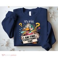 Duck IT'S FINE I'M FINE EVERYTHING IS FINE  Sweatshirt thumb 2