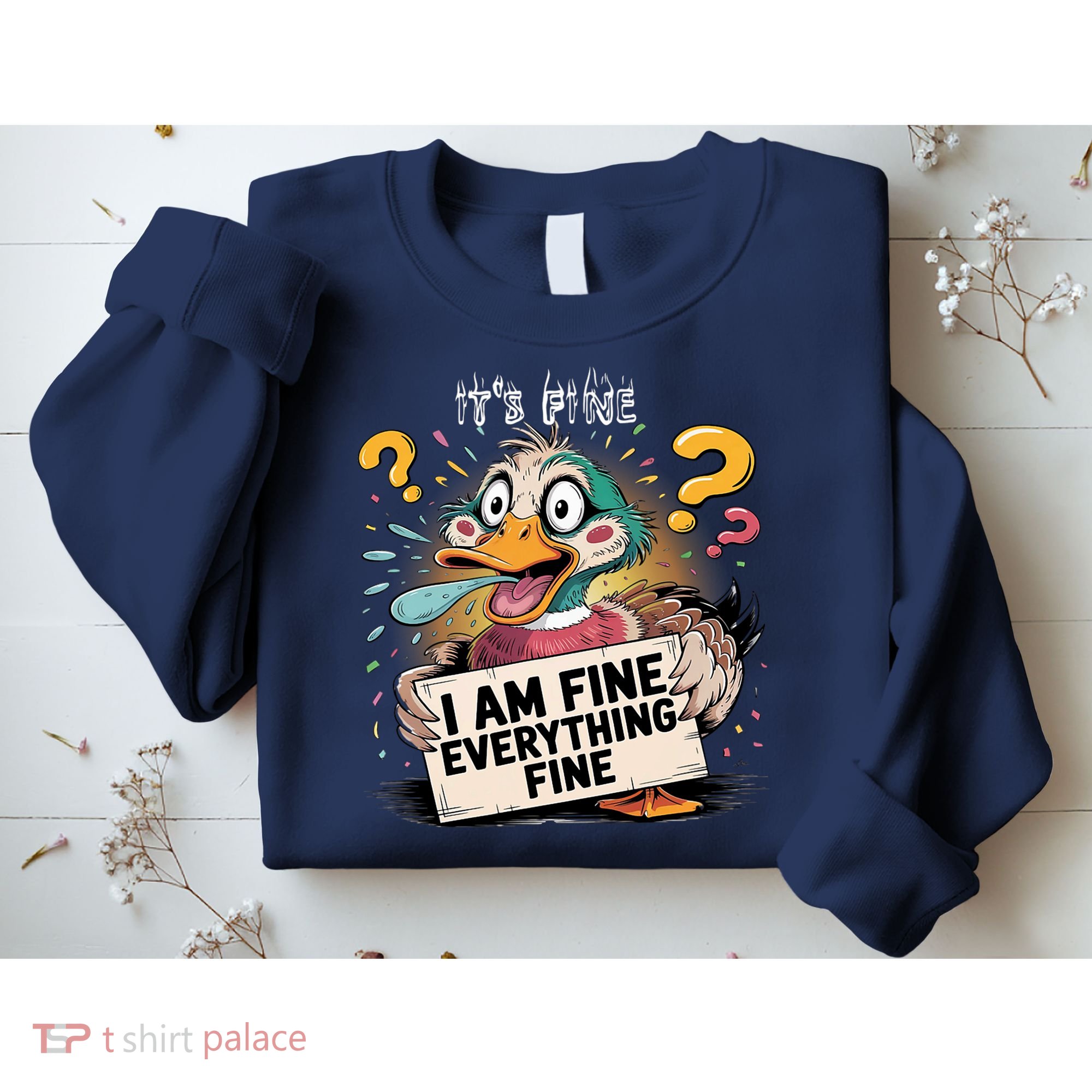 Duck IT'S FINE I'M FINE EVERYTHING IS FINE  Sweatshirt