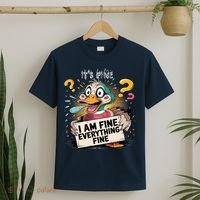 Duck IT'S FINE I'M FINE EVERYTHING IS FINE  T-Shirt thumb 2