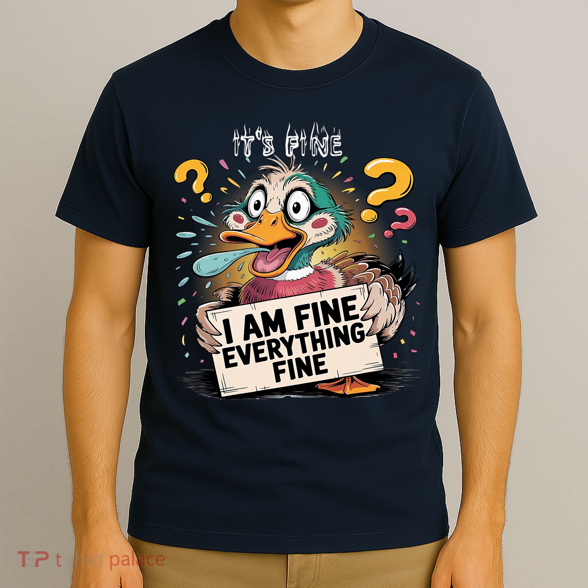 Duck IT'S FINE I'M FINE EVERYTHING IS FINE  T-Shirt