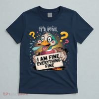 Duck IT'S FINE I'M FINE EVERYTHING IS FINE  T-Shirt thumb 5