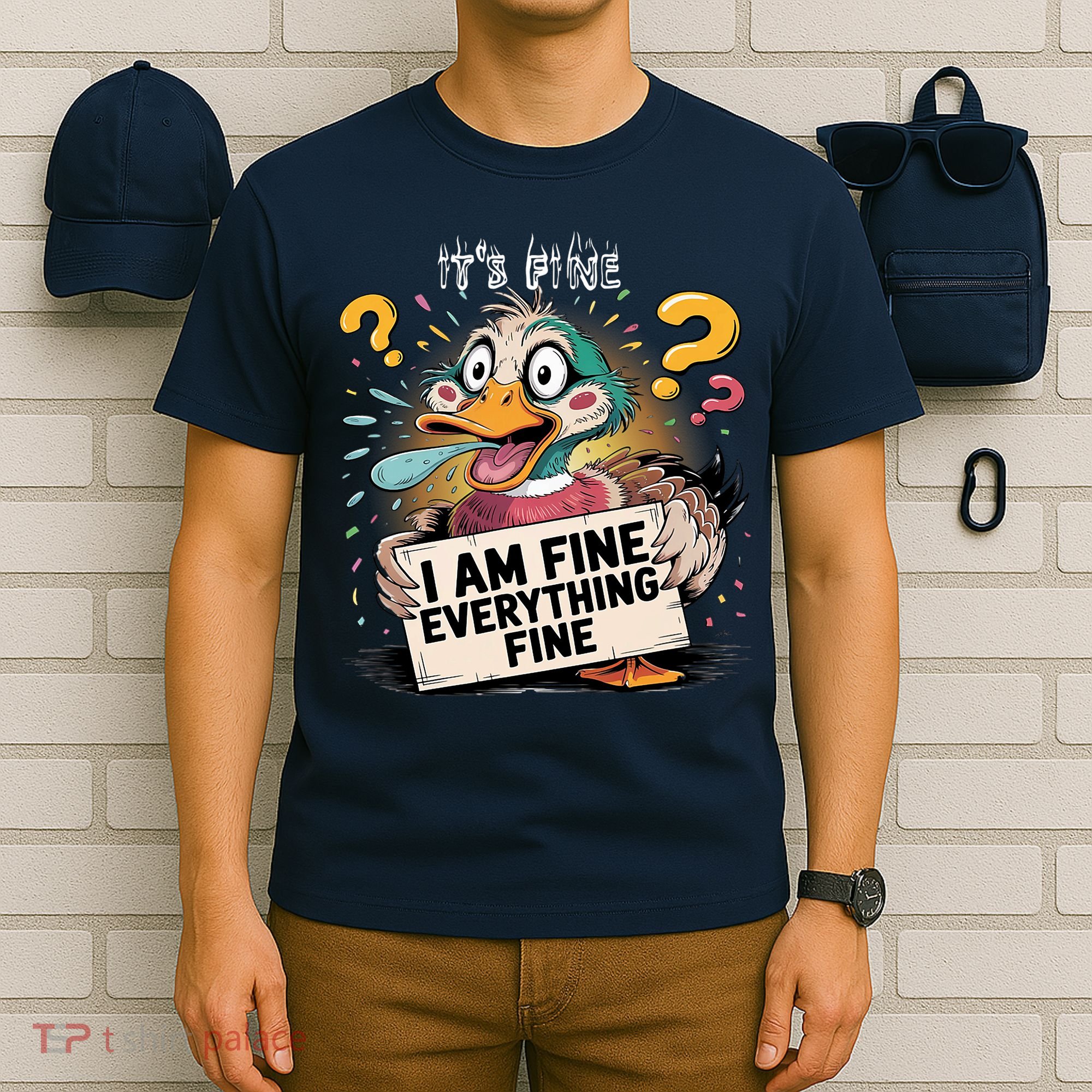 Duck IT'S FINE I'M FINE EVERYTHING IS FINE  T-Shirt