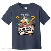 Duck IT'S FINE I'M FINE EVERYTHING IS FINE  Toddler T-Shirt thumb 0