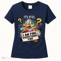 Duck IT'S FINE I'M FINE EVERYTHING IS FINE  Women's T-Shirt thumb 0