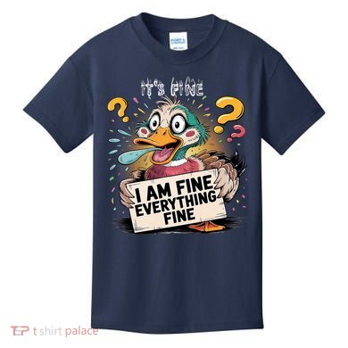 Duck IT'S FINE I'M FINE EVERYTHING IS FINE  Kids T-Shirt