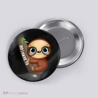 Do I Have To Funny Sloth Button thumb 0