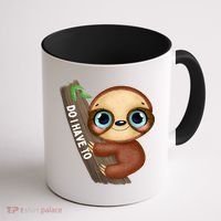 Do I Have To Funny Sloth Coffee Mug thumb 1