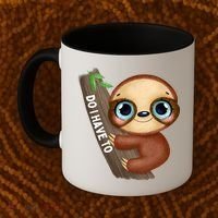 Do I Have To Funny Sloth Coffee Mug thumb 2