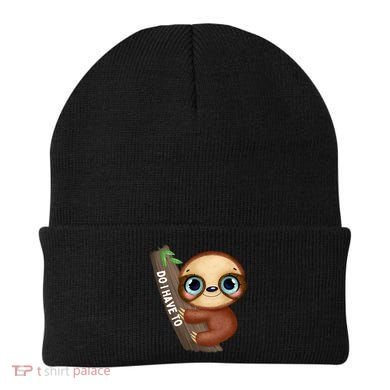 Do I Have To Funny Sloth Beanie