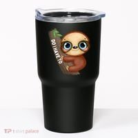 Do I Have To Funny Sloth Tumbler thumb 0