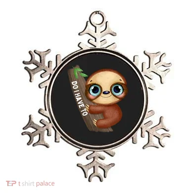 Do I Have To Funny Sloth Ornament