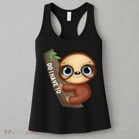 Do I Have To Funny Sloth Women's Tank Top thumb 3