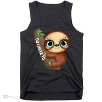 Do I Have To Funny Sloth Tank Top thumb 0