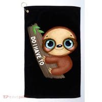 Do I Have To Funny Sloth Golf Towel thumb 0