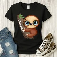 Do I Have To Funny Sloth Women's T-Shirt thumb 3