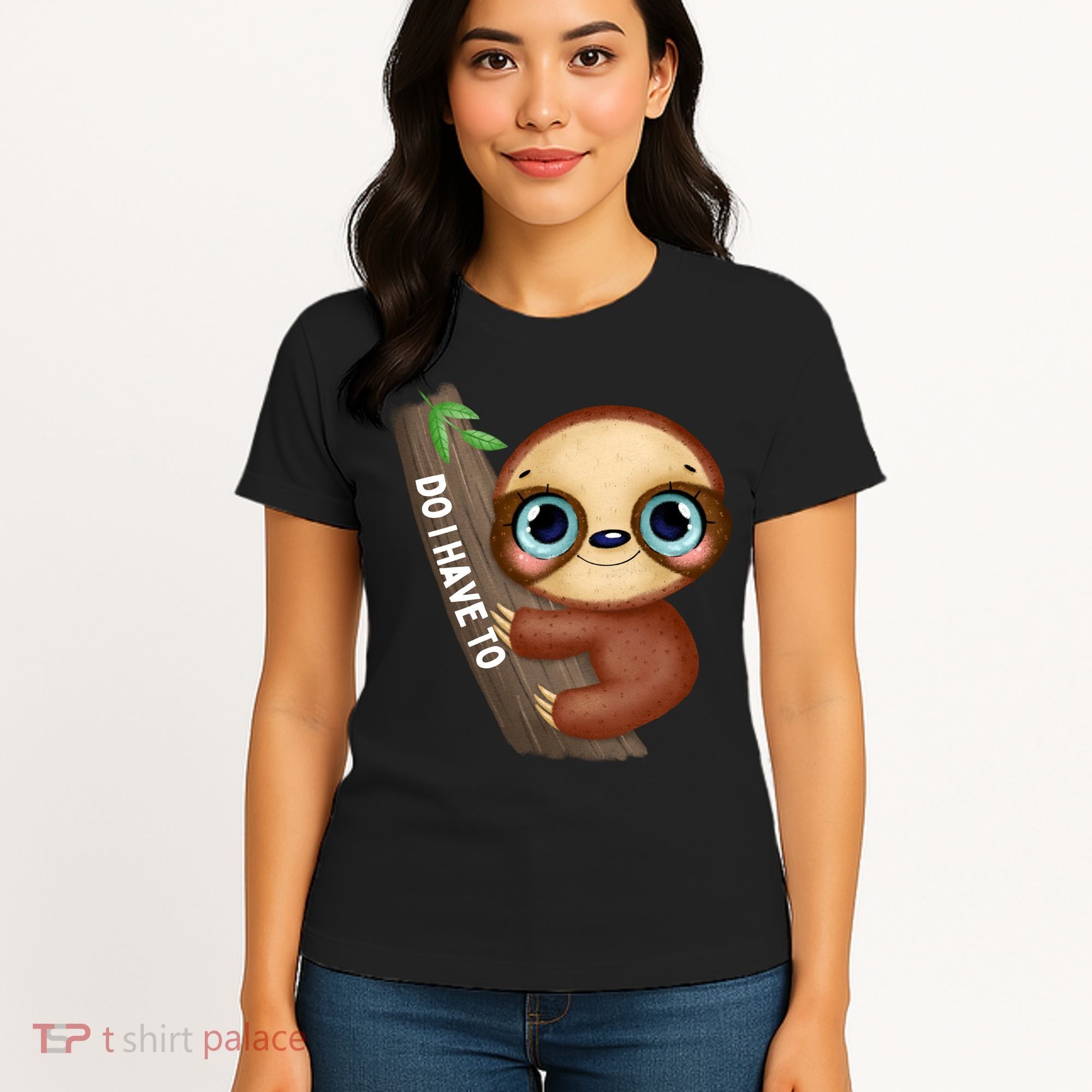 Do I Have To Funny Sloth Women's T-Shirt