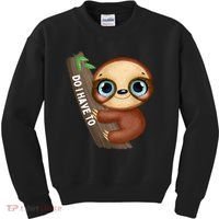 Do I Have To Funny Sloth Kids Sweatshirt thumb 0