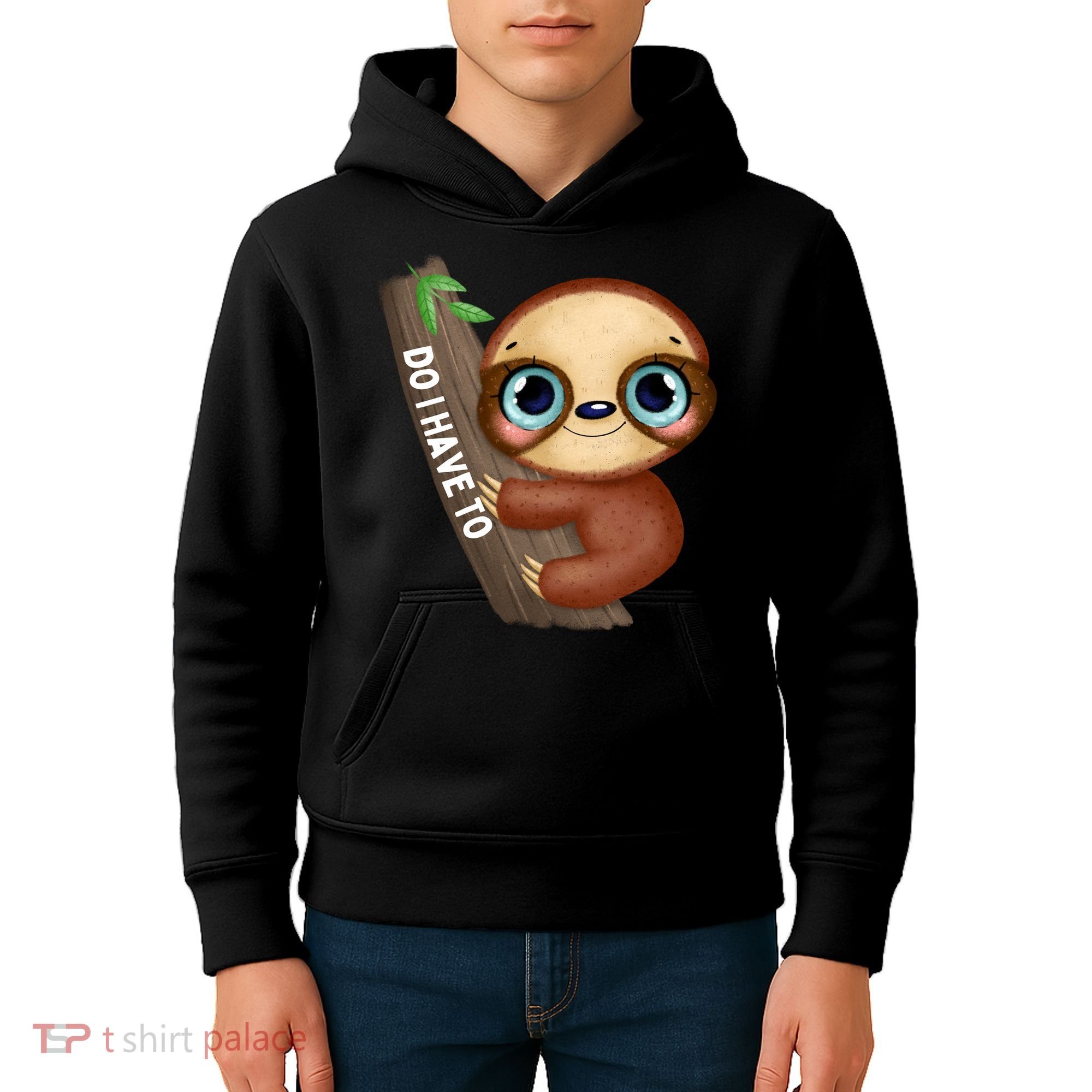 Do I Have To Funny Sloth Kids Hoodie