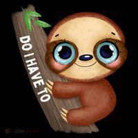 Do I Have To Funny Sloth Kids Long Sleeve Shirt thumb 2