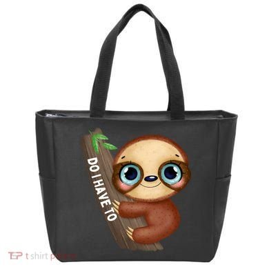 Do I Have To Funny Sloth Tote Bag