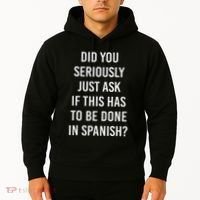 Does It Have To Be Done In Spanish Sarcasm Meme Teacher Hoodie thumb 2