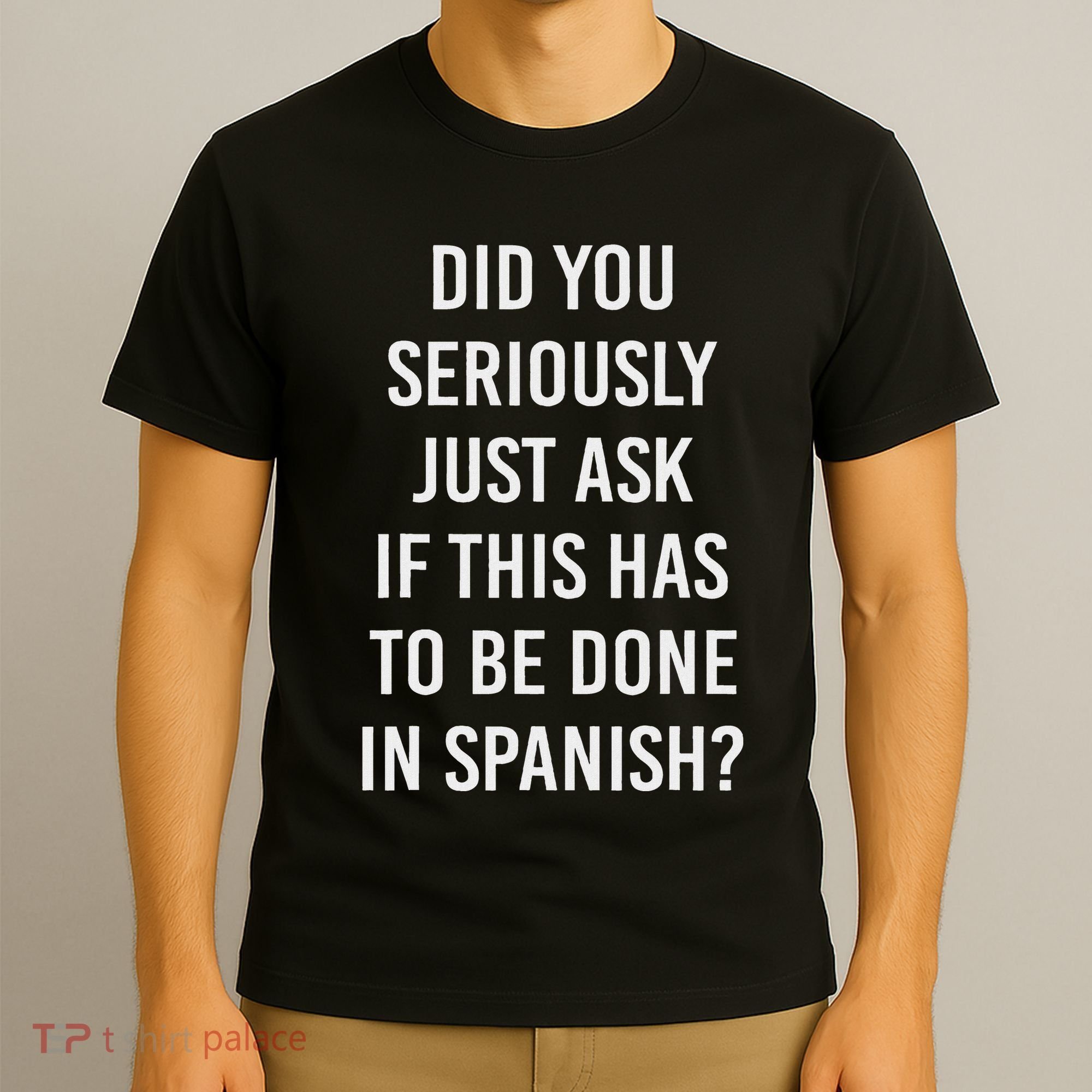 Does It Have To Be Done In Spanish Sarcasm Meme Teacher T-Shirt