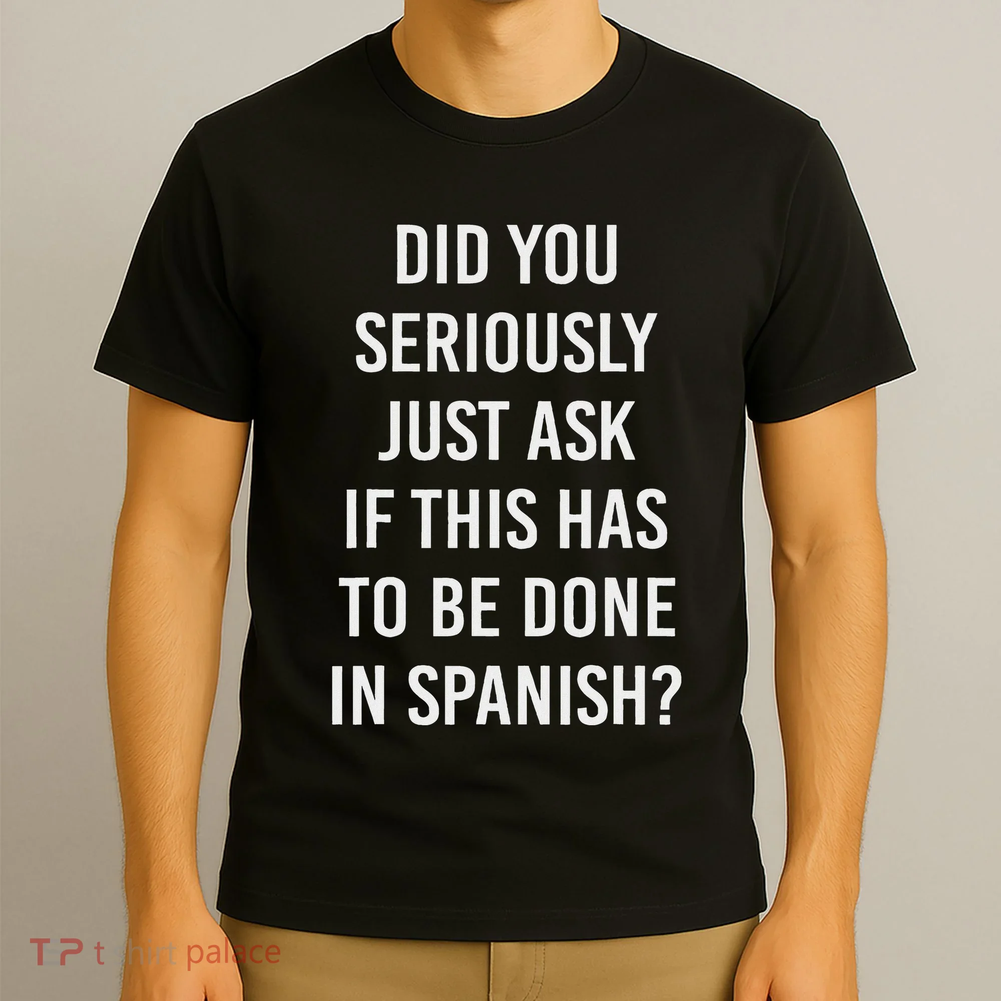 Does It Have To Be Done In Spanish Sarcasm Meme Teacher T-Shirt