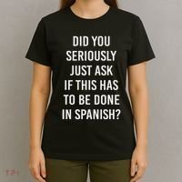 Does It Have To Be Done In Spanish Sarcasm Meme Teacher T-Shirt thumb 4