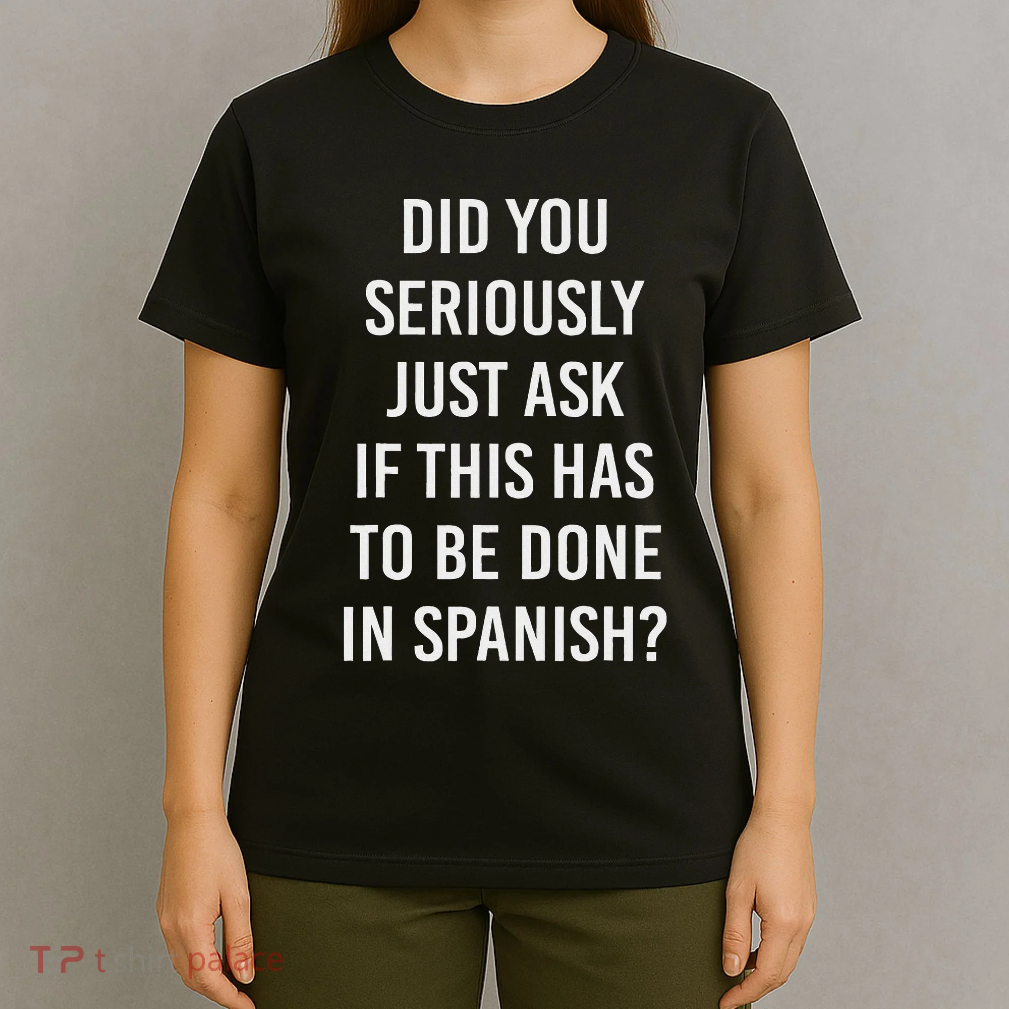 Does It Have To Be Done In Spanish Sarcasm Meme Teacher T-Shirt
