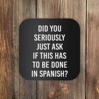 Does It Have To Be Done In Spanish Sarcasm Meme Teacher Coaster thumb 0