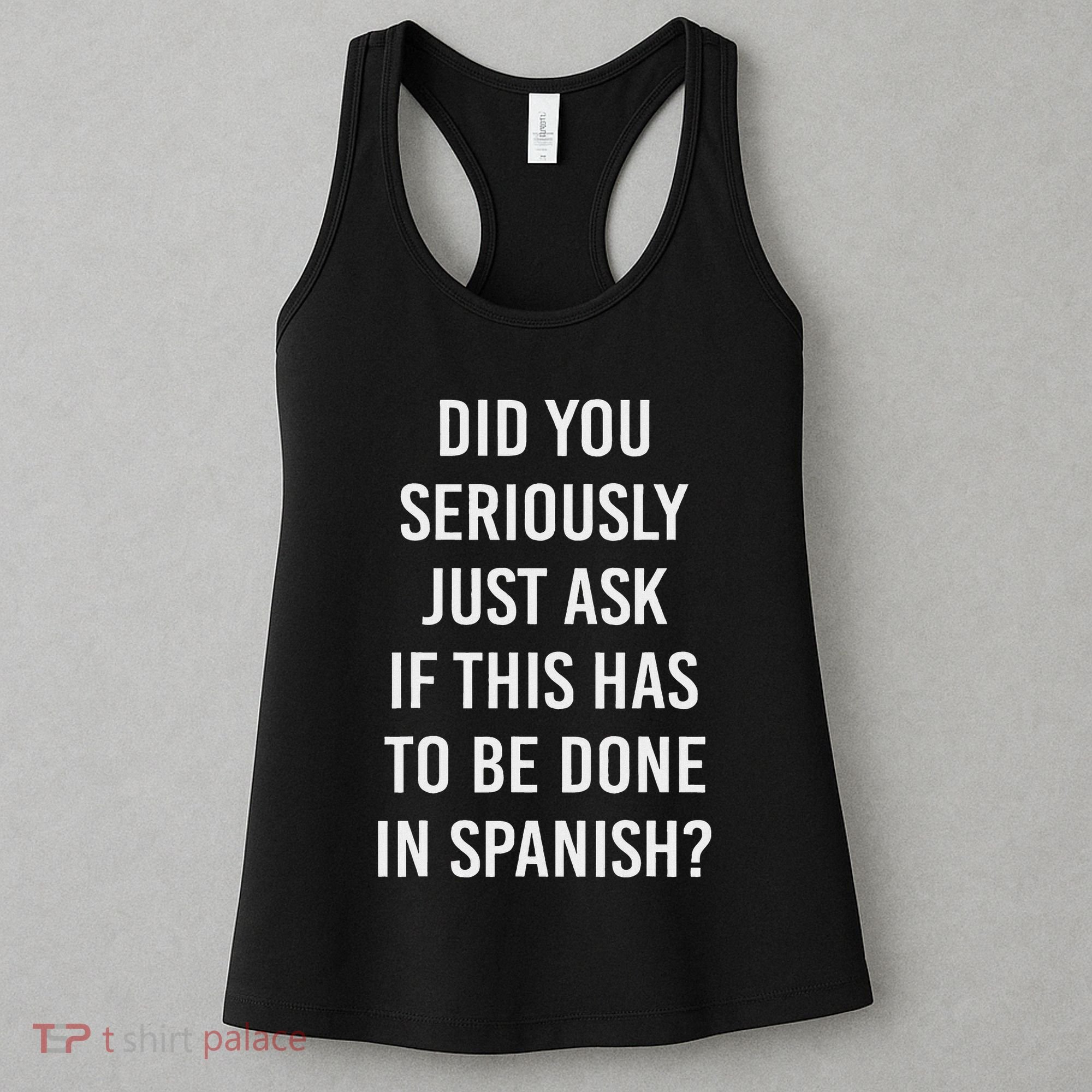 Does It Have To Be Done In Spanish Sarcasm Meme Teacher Women's Tank Top