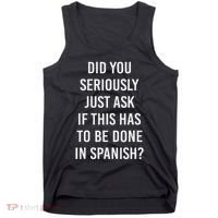 Does It Have To Be Done In Spanish Sarcasm Meme Teacher Tank Top thumb 0