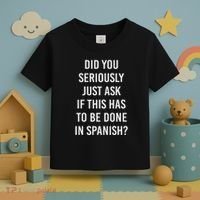 Does It Have To Be Done In Spanish Sarcasm Meme Teacher Toddler T-Shirt thumb 3