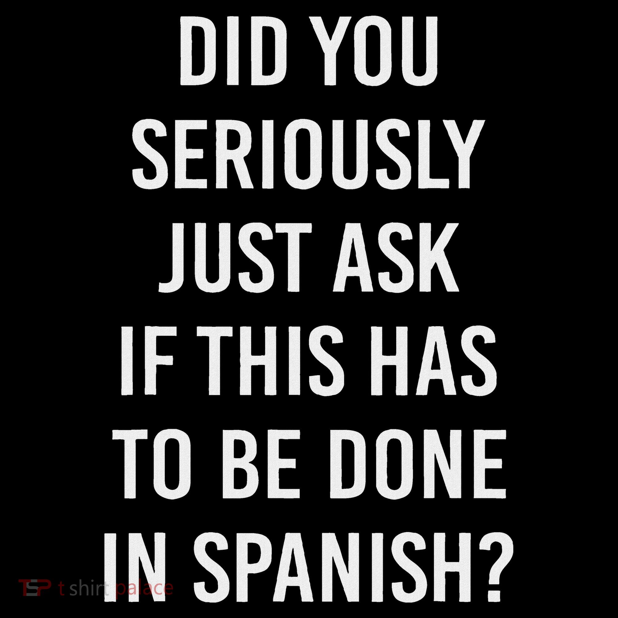 Does It Have To Be Done In Spanish Sarcasm Meme Teacher Kids Long Sleeve Shirt
