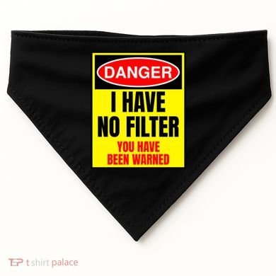 Danger I Have No FIlter USA-Made Doggie Bandana