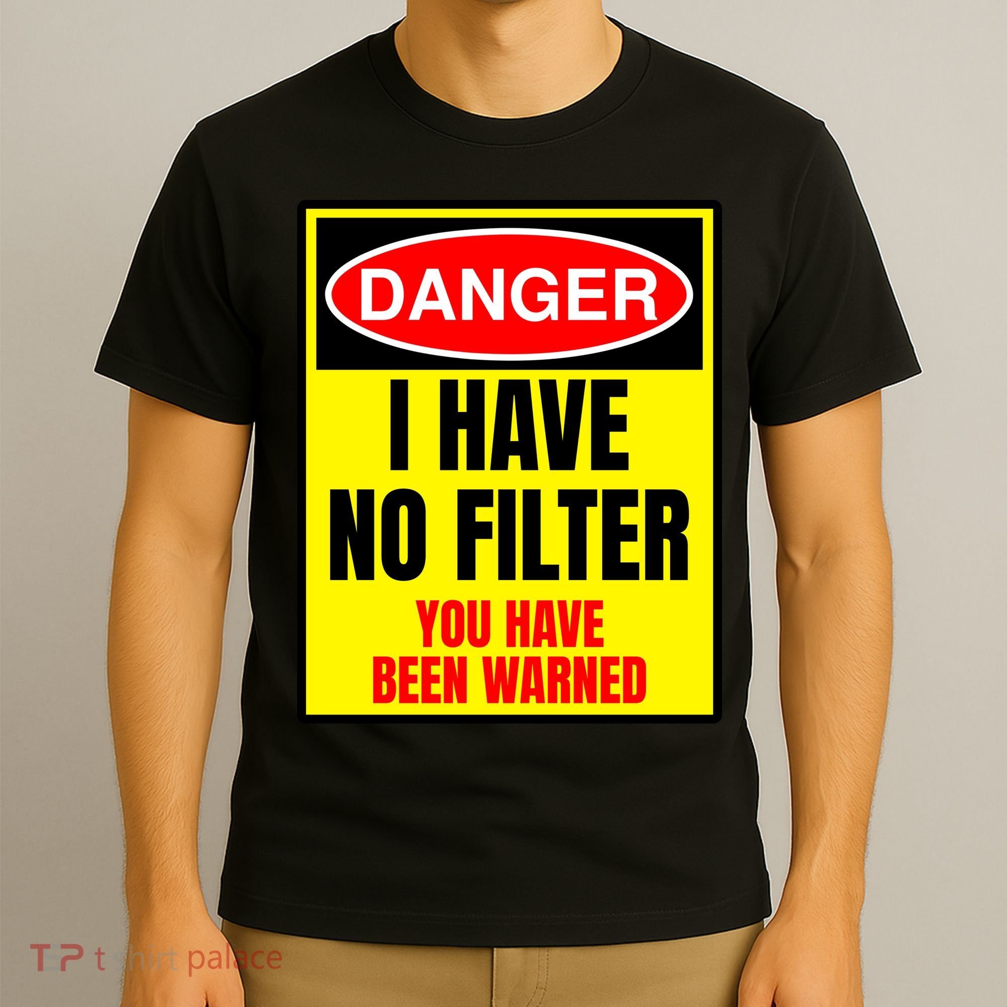 Danger I Have No FIlter T-Shirt